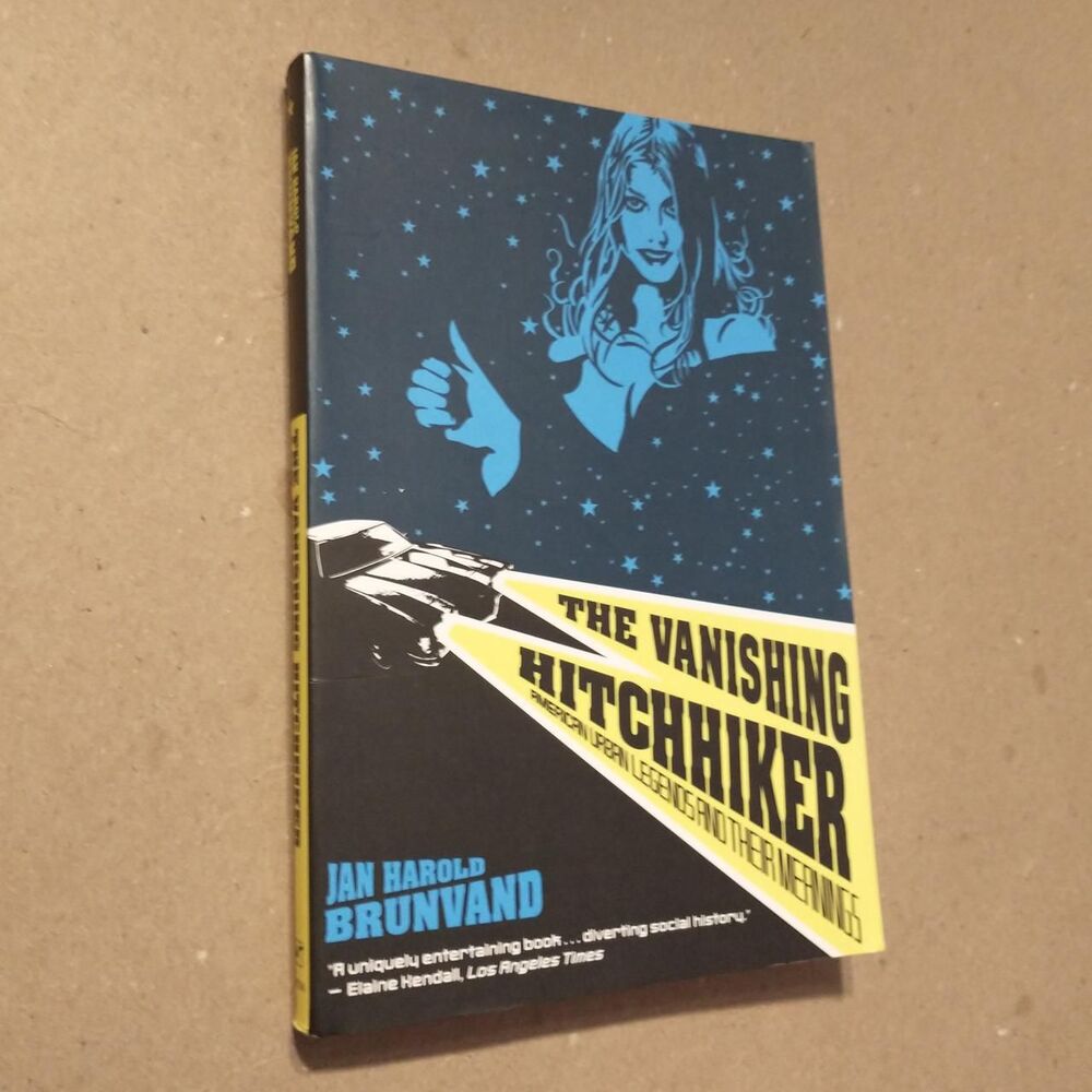 The Vanishing Hitchhiker by Jan Harold Brunvand Got for a  College class and rea